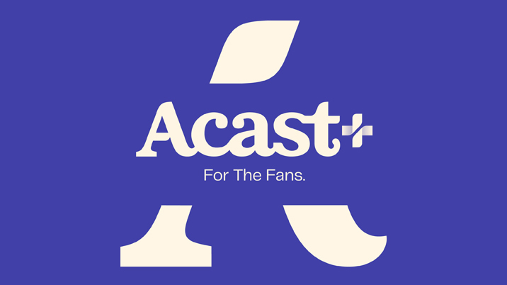 Acast to open up Acast+ to all podcasters