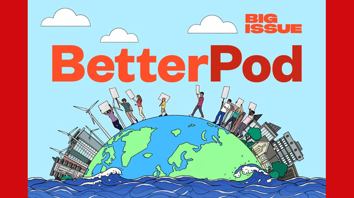 The Big Issue launches new podcast: BetterPod