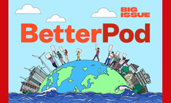 The Big Issue launches new podcast: BetterPod