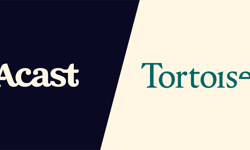 Acast signs Tortoise Media to host, distribute & monetise its podcasts